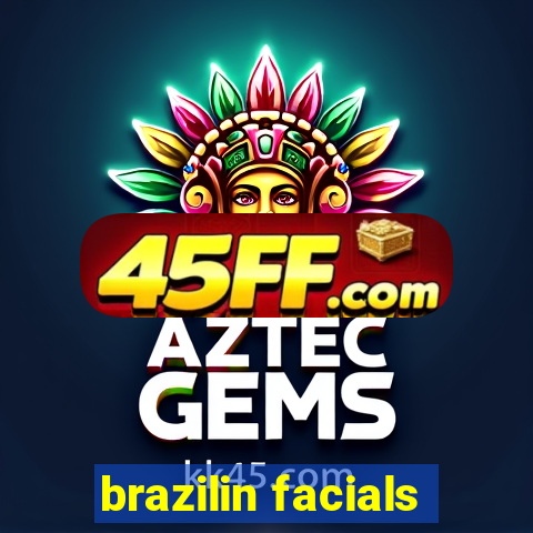brazilin facials